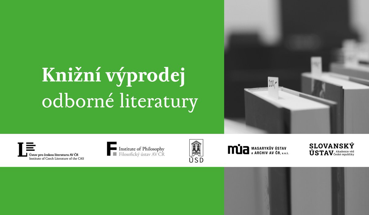 KNIŽNÍ VÝPRODEJ ODBORNÉ LITERATURY

Dnes od 15 do 18 h srdečně zveme do našeho dolního sálu (Na Florenci 3, Praha 1) na další knižní výprodej.

Za zvýhodněné ceny tu najdete tituly nejen od nás, ale i <a href="/FLU_AV_CR/">Filosofický ústav AV</a>, <a href="/SlovanskyU/">Slovanský ústav Akademie věd ČR, v. v. i.</a>, <a href="/USD_AV_CR/">Ústav pro soudobé dějiny Akademie věd ČR, v. v. i.</a> a Masarykova ústavu a Archivu AV ČR.