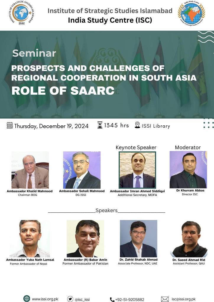 Dr. Khurram Abbas (@itskhurramabbas) on Twitter photo 🚨🚨🚨
Dear Scholars, Students, and Practitioners,
We cordially invite you to join us in-person for a seminar on ' *Prospects and Challenges of Regional Cooperation in South Asia: Role of SAARC* '.
🗓️: *19th Dec* 
⏰: *1400hrs* 
📌Location: *ISSI Library Hall, Islamabad* 🚨🚨🚨
Dear Scholars, Students, and Practitioners,
We cordially invite you to join us in-person for a seminar on ' *Prospects and Challenges of Regional Cooperation in South Asia: Role of SAARC* '.
🗓️: *19th Dec* 
⏰: *1400hrs* 
📌Location: *ISSI Library Hall, Islamabad*