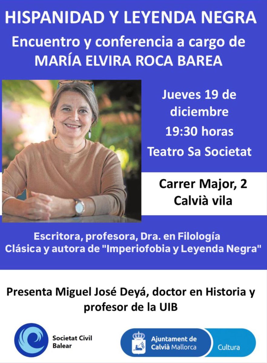 🗣️ Hablemos de la Leyenda Negra con la escritora que más hecho para descubrir nuestra verdadera Historia de España, María Elvira Roca Barea.

📅 Jueves 19 a las 19.30 horas.

📍En el Teatre de Sa Societat de Calvià.

Os esperamos.