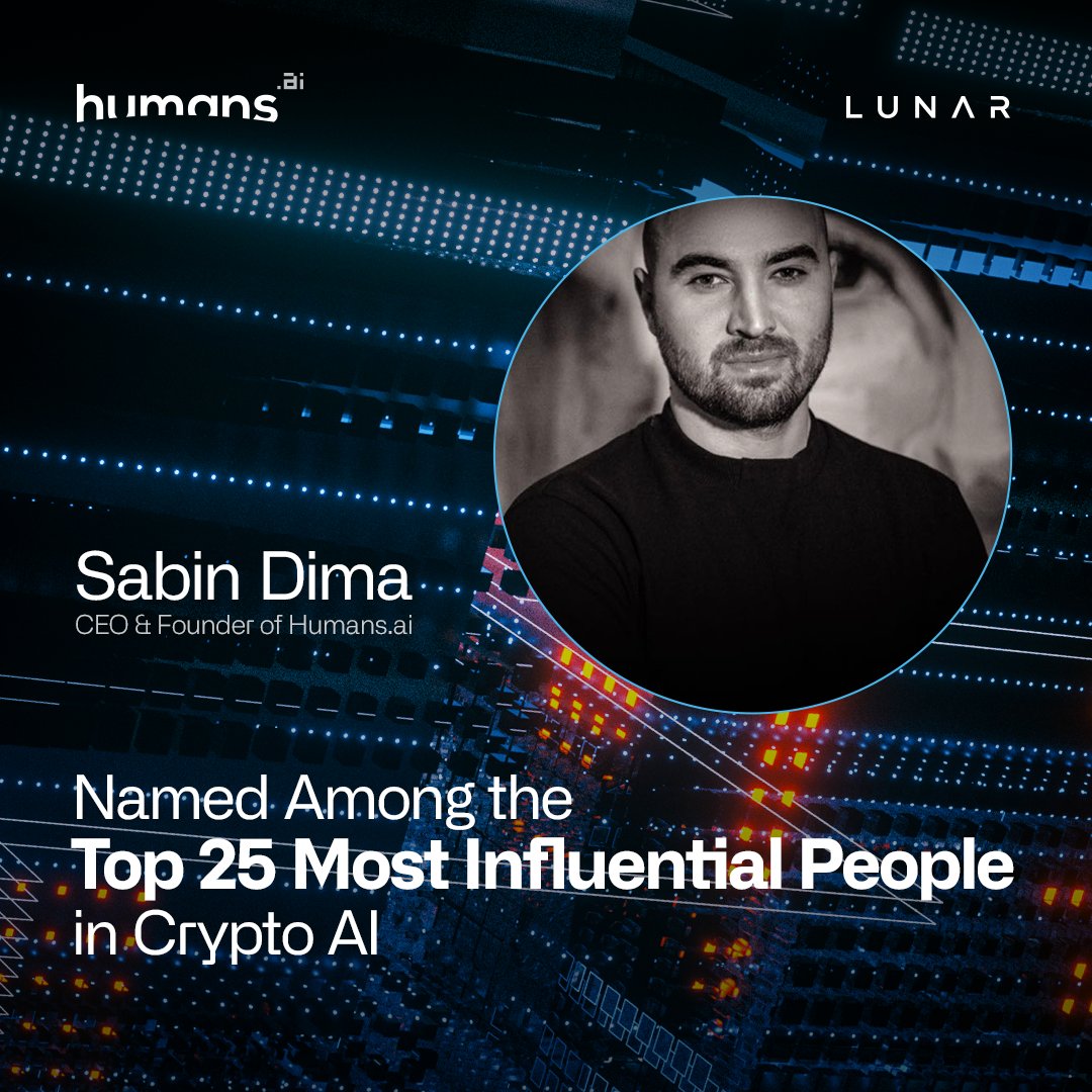Sabin Dima, CEO & Founder of Humans AI, has been named among the Top 25  Most Influential People in Crypto AI by @LunarStrategy! Sabin is honored to  share this recognition alongside visionaries
