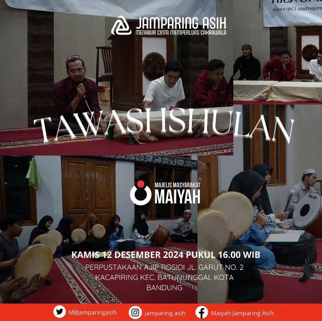 Majelis Masyarakat Maiyah | JAMPARING

ASIH | TAWASHSHULAN | Kamis, 12 Desember 2024 |

Pukul: 16.00 WIB | Perpustakaan Ajip Rosidi | Jl. Garut No.

2 Kacapiring kec. Batununggal Kota bandung

#Tawashshulan #JADes  #MaiyahJamparingAsih #MaiyahBandung