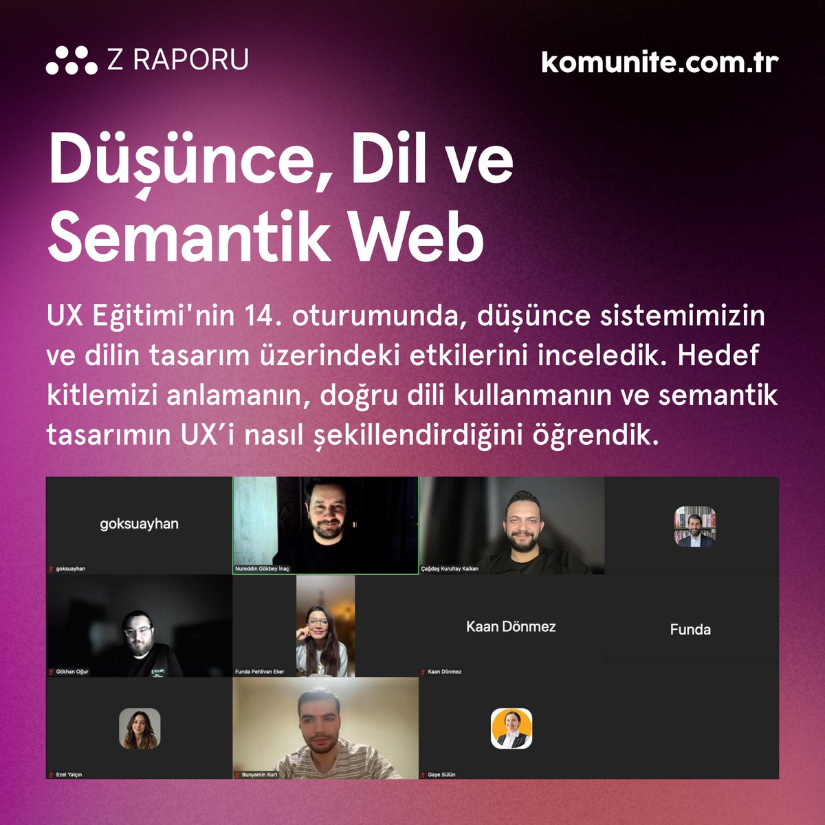 UX Eğitimi'nde dün, düşünce ve dil sistemlerimizin dijital dünyayla etkileşimini ve bunun tasarım kararlarımızı nasıl şekillendirdiğini öğrendik.