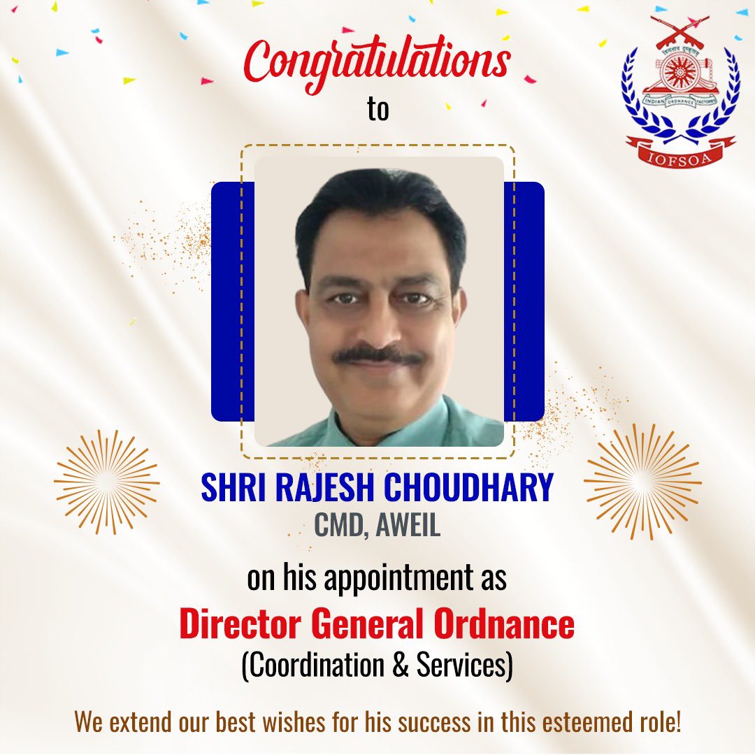 iofsoa's tweet photo. IOFSOA proudly congratulates Shri #RajeshChoudhary, CMD, AWEIL, on his appointment as Director General Ordnance (Coordination & Services) – the apex post of the IOFS cadre! 🎉
#IOFSOA #IOFSOfficerAssociation https://t.co/K84IqOiOFq