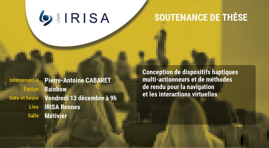 IRISA (@irisa_lab) on Twitter photo 🗓️Demain vendredi 13 décembre, soutenance #thèse de Pierre-Antoine CABARET, équipe <a href="/rainbow_irisa/">Rainbow team</a>
"Conception de dispositifs haptiques multi-actionneurs et de méthodes de rendu pour navigation et interactions virtuelles"
➕irisa.fr/date/2024-12/c…
cc: <a href="/DoctoratBZH/">Collège doctoral de Bretagne</a> <a href="/Inria_Rennes/">Centre Inria de l'Université de Rennes</a> 🗓️Demain vendredi 13 décembre, soutenance #thèse de Pierre-Antoine CABARET, équipe <a href="/rainbow_irisa/">Rainbow team</a>
"Conception de dispositifs haptiques multi-actionneurs et de méthodes de rendu pour navigation et interactions virtuelles"
➕irisa.fr/date/2024-12/c…
cc: <a href="/DoctoratBZH/">Collège doctoral de Bretagne</a> <a href="/Inria_Rennes/">Centre Inria de l'Université de Rennes</a>