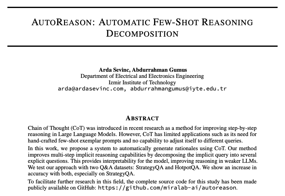 omarsar0's tweet image. AutoReason Improves Multi-step Reasoning

Proposes a method to automatically generate rationales for queries using CoT prompting. 

This transforms zero-shot queries into few-shot reasoning traces which are used as CoT exemplars by the LLM. 

Claims to improve reasoning in weaker…