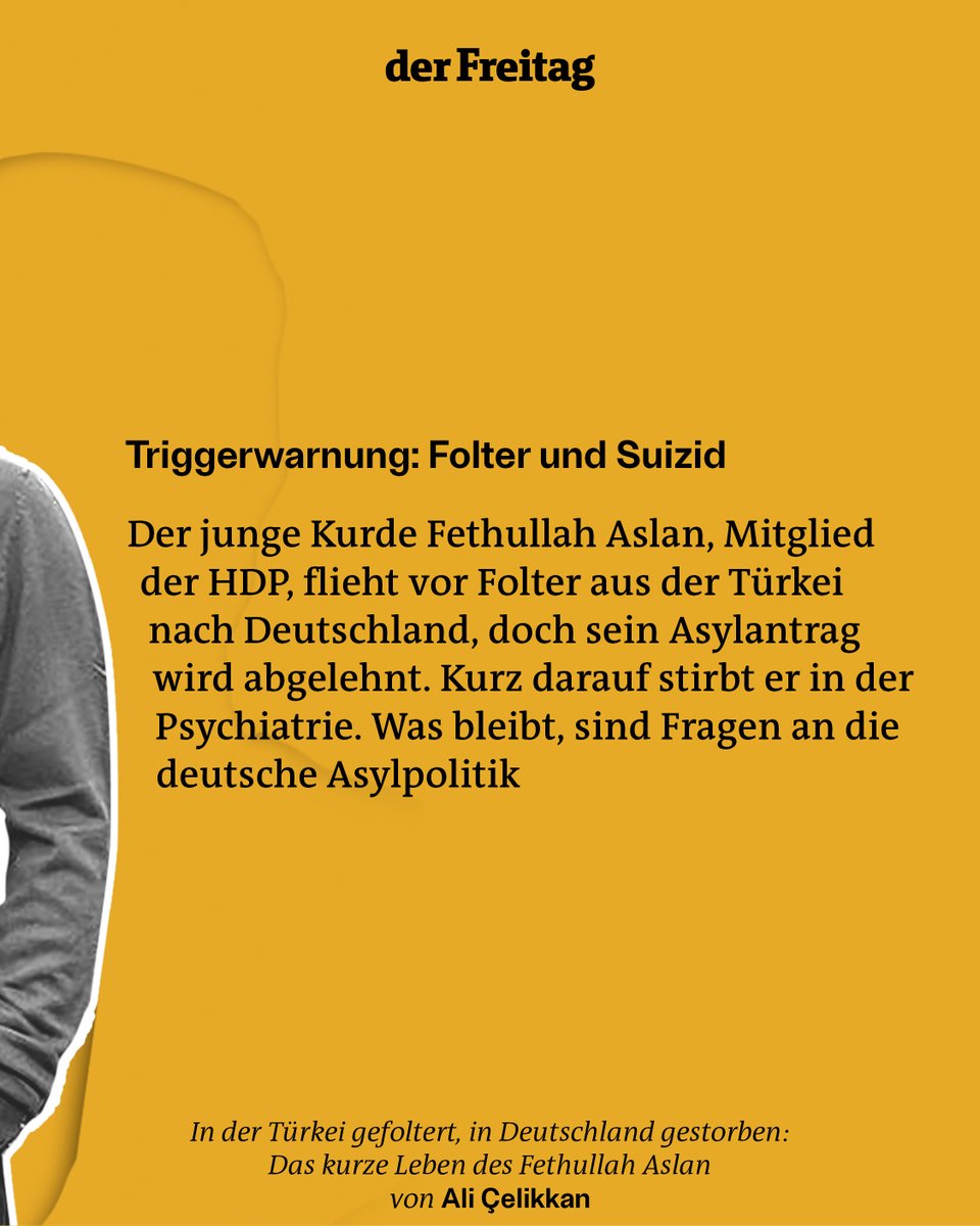 Der Kurde Fethullah Aslan (28), Mitglied der HDP, flieht vor Folter aus der Türkei nach Deutschland, doch sein Asylantrag wird abgelehnt. Kurz darauf stirbt er in der Psychiatrie. Was bleibt, sind Fragen an die deutsche Asylpolitik (F+)

🔗 freitag.de/autoren/ali-ce…
📝 Ali Çelikkan