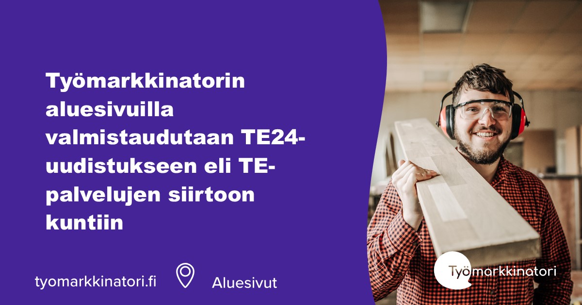 Työmarkkinatorin aluesivut uudistuvat. Työmarkkinatorin aluesivuilla valmistaudutaan TE24-uudistukseen eli TE-palvelujen siirtoon kuntiin. 

Lue lisää uudistuksista: tyomarkkinatori.fi/uutiset/tyomar…