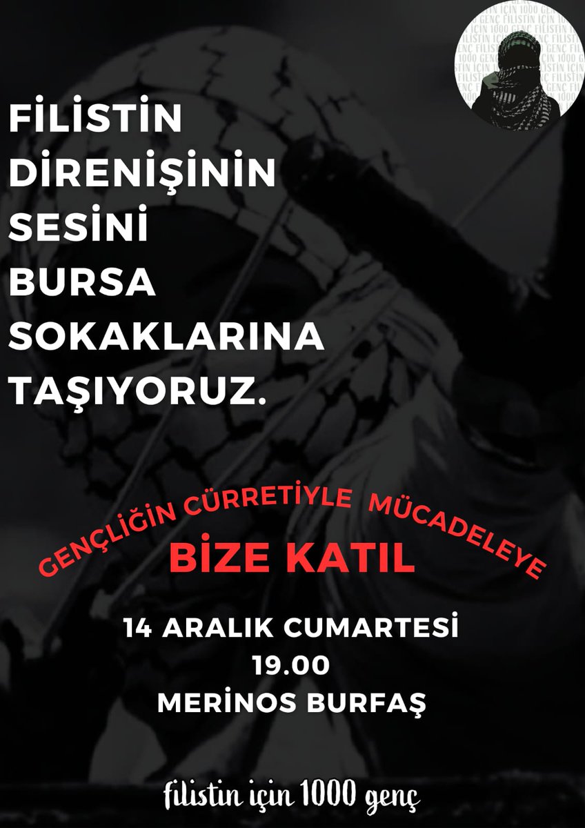 📍Bursa

Filistin Direnişinin sesini Bursa sokaklarına taşıyoruz. İşgali mümkün kılan iktisadi ve siyasi işbirliğini kesmek için sesimizi yükseltiyoruz. 

Haydi gel tanışalım, mücadeleyi beraber büyütelim. 

📍Merinos BURFAŞ
🗓️14 Aralık Cumartesi | 19.00