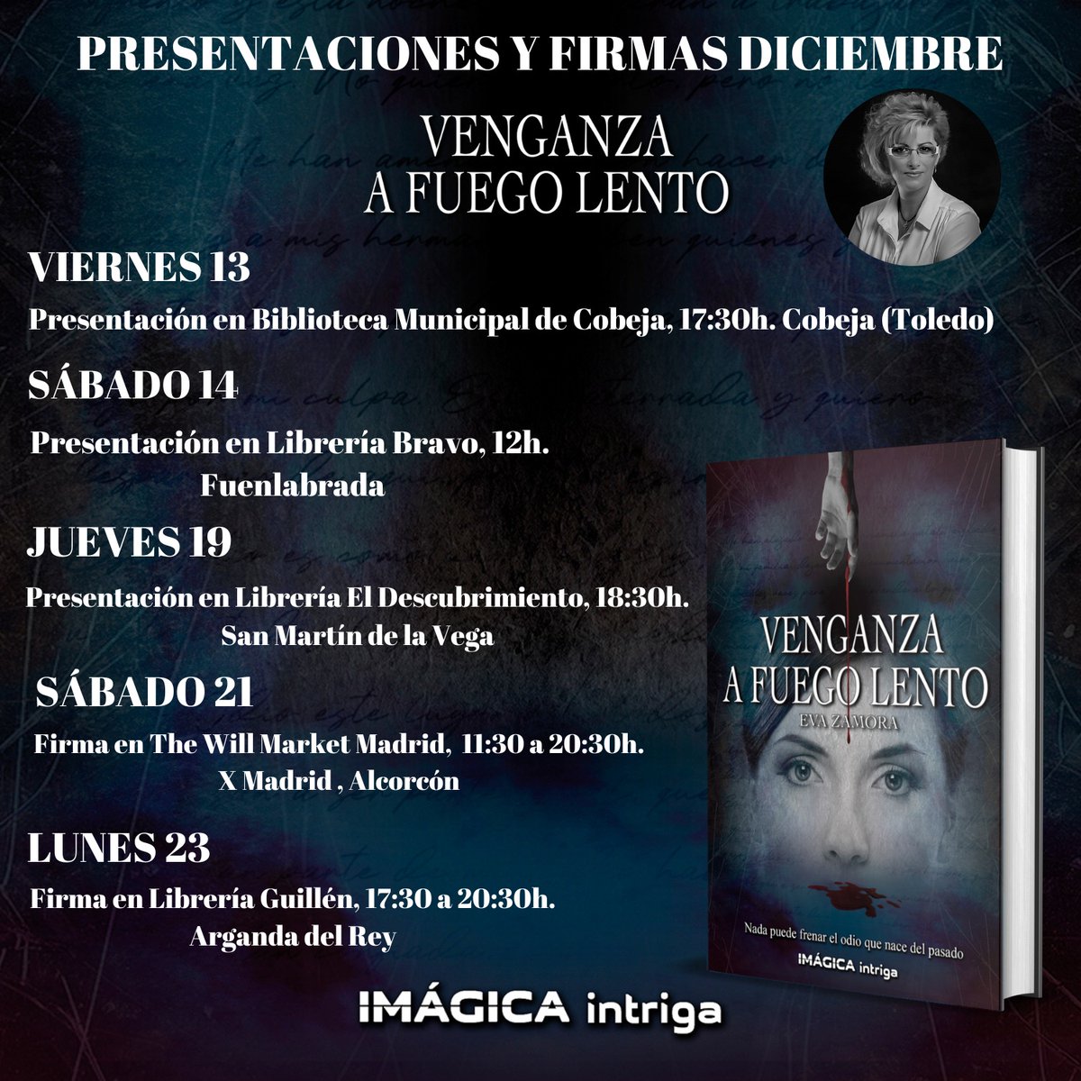 ASantosEd's tweet image. Os dejamos las fechas de las próximas presentaciones de "VENGANZA A FUEGO LENTO" de Eva Zamora durante el mes de diciembre.
#byevazamora
#venganzaafuegolento 
#evadictos
#intriga
#presentacionesdelibros 
#imagicaediciones 
#albertosantoseditor