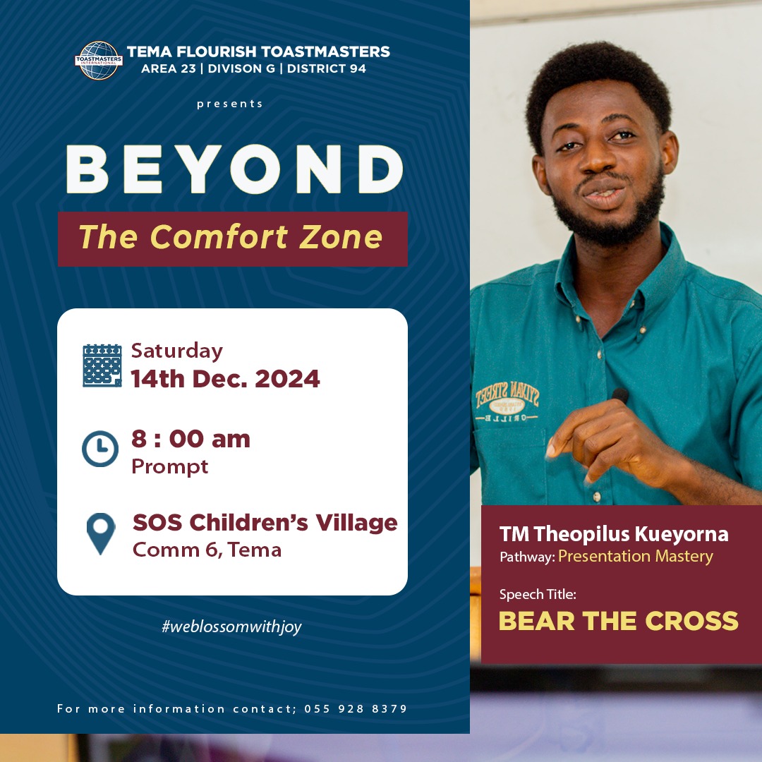 🚀 Ready to take the leap Beyond The Comfort Zone? 🚀

Join Tema Flourish Toastmasters for a morning of inspiration this Saturday on growth, and transformation as TM Theophilus Kueyorna takes the stage with his powerful speech, *Bear the Cross.* 🌟