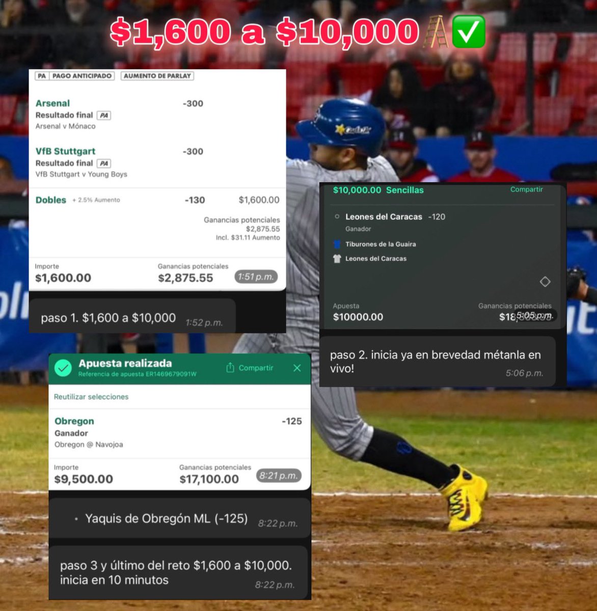 Ganamos el reto exclusivo $1,600 a $10,000 ✅

este reto fue solo para los que entraron a mi grupo del último reto exclusivo que hice 💸

Paso 1. Parlay (-130) ✅
Paso 2. Caracas (-120) ✅
Paso 3. Obregón (-125) ✅