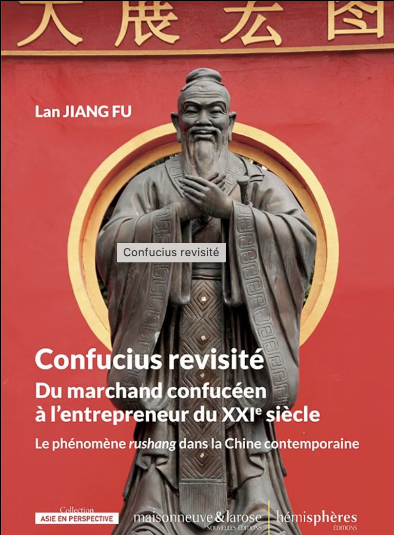 Publication du livre de Lan Jiang Fu "Confucius revisité
Du marchand confucéen  à l'entrepreneur du XXIè siècle, Le phénomène rushang dans la Chine contemporaine"
hemisphereseditions.com/confucius-revi…