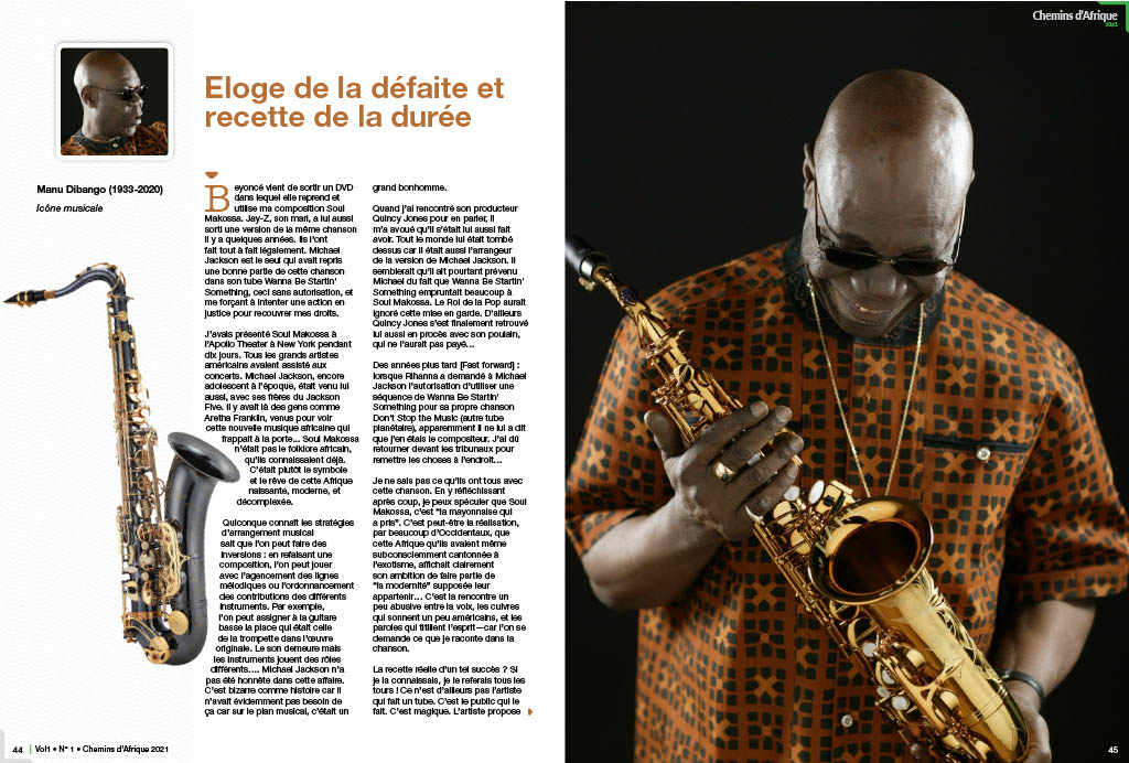 Manu Dibango. Quelques mois avant sa mort, je passe par Paris. Je l’appelle. Il insiste pour venir me voir à l’hôtel. En taxi. Tout seul. Il me parle longuement : succès, échec, ego, arbitraire de la vie… Il autorise que j'enregistrer l’échange, pour publication. Extraits. (1)