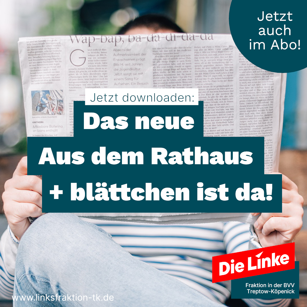 linksfraktiontk's tweet photo. Die neue Ausgabe der Fraktionszeitung »Aus dem Rathaus« ist gemeinsam mit dem »blättchen« erschienen! Neuste Nachrichten aus der #bvvtk in Treptow-Köpenick. Jetzt downloaden und viel Spaß beim Lesen!😇 Hier downloaden: https://t.co/OovSKCZltE https://t.co/WTMrAvJ03X