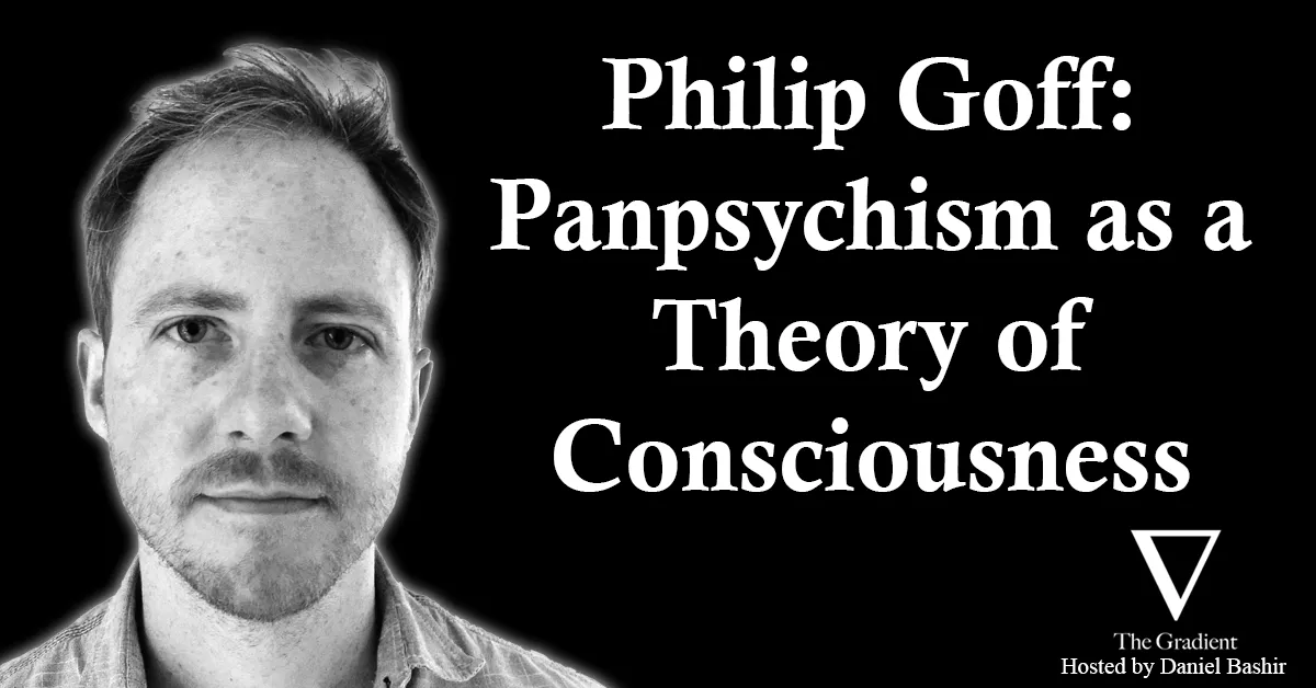 daniel bashir (@spaniel_bashir) on Twitter photo I spoke with <a href="/Philip_Goff/">Philip Goff</a> about how panpsychism helps explain consciousness, hybrid cosmopsychism, and the "post-Galilean" science of consciousness he's recently advocated for I spoke with <a href="/Philip_Goff/">Philip Goff</a> about how panpsychism helps explain consciousness, hybrid cosmopsychism, and the "post-Galilean" science of consciousness he's recently advocated for