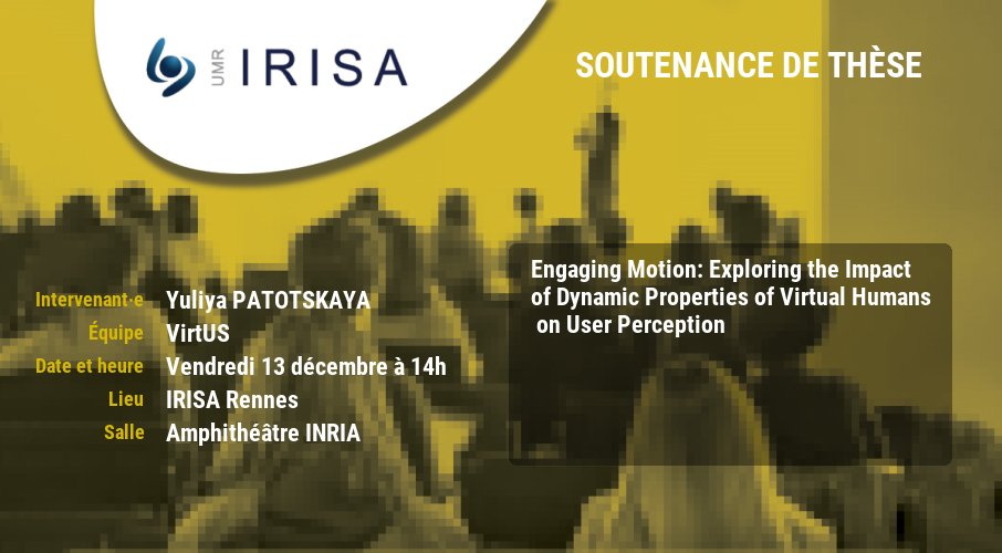 IRISA (@irisa_lab) on Twitter photo 🗓️Demain vendredi 13 décembre, soutenance #thèse de Yuliya PATOTSKAYA, équipe de recherche <a href="/virt_us/">VirtUs</a>
"Engaging Motion: Exploring the Impact of Dynamic Properties of Virtual Humans on User Perception"
➕irisa.fr/date/2024-12/e…
cc : <a href="/DoctoratBZH/">Collège doctoral de Bretagne</a> <a href="/Inria_Rennes/">Centre Inria de l'Université de Rennes</a> 🗓️Demain vendredi 13 décembre, soutenance #thèse de Yuliya PATOTSKAYA, équipe de recherche <a href="/virt_us/">VirtUs</a>
"Engaging Motion: Exploring the Impact of Dynamic Properties of Virtual Humans on User Perception"
➕irisa.fr/date/2024-12/e…
cc : <a href="/DoctoratBZH/">Collège doctoral de Bretagne</a> <a href="/Inria_Rennes/">Centre Inria de l'Université de Rennes</a>