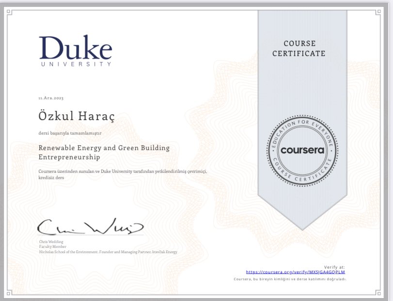 Amerika Birleşik Devletleri Duke Üniversitesi tarafından Coursera aracılığıyla sağlanan “YENİLENEBİLİR ENERJİ VE YEŞİL BİNA GİRİŞİMCİLİĞİ” eğitimini alalı tam bir yıl olmuş.
