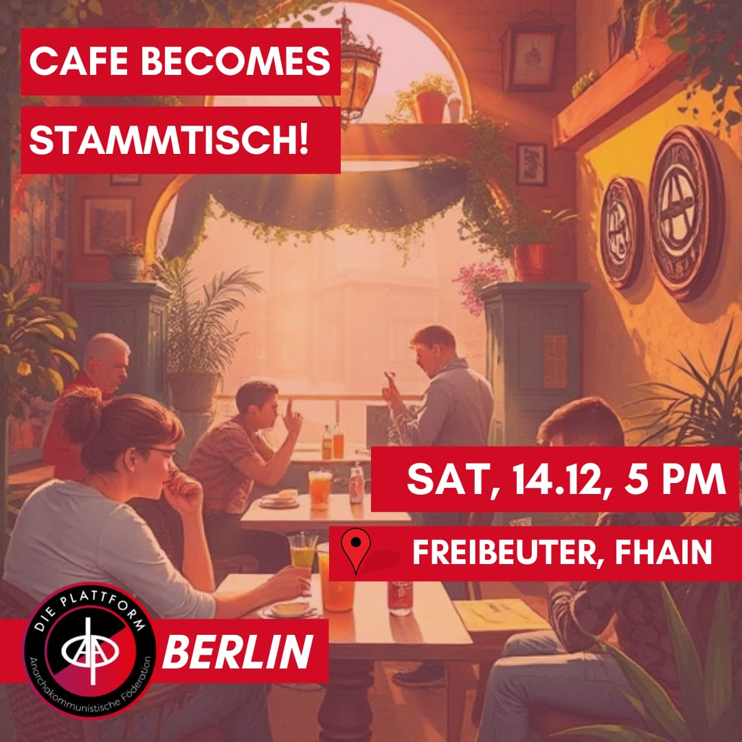 Café wird zum Stammtisch!
Deshalb laden wir euch um 17 Uhr zu uns ins Freibeuter, ein. 
Je nach Lust und Laune gehen wir anschließend vielleicht auch noch auf den Soli-Winter-Weihnachtsmarkt im Görlitzer Park