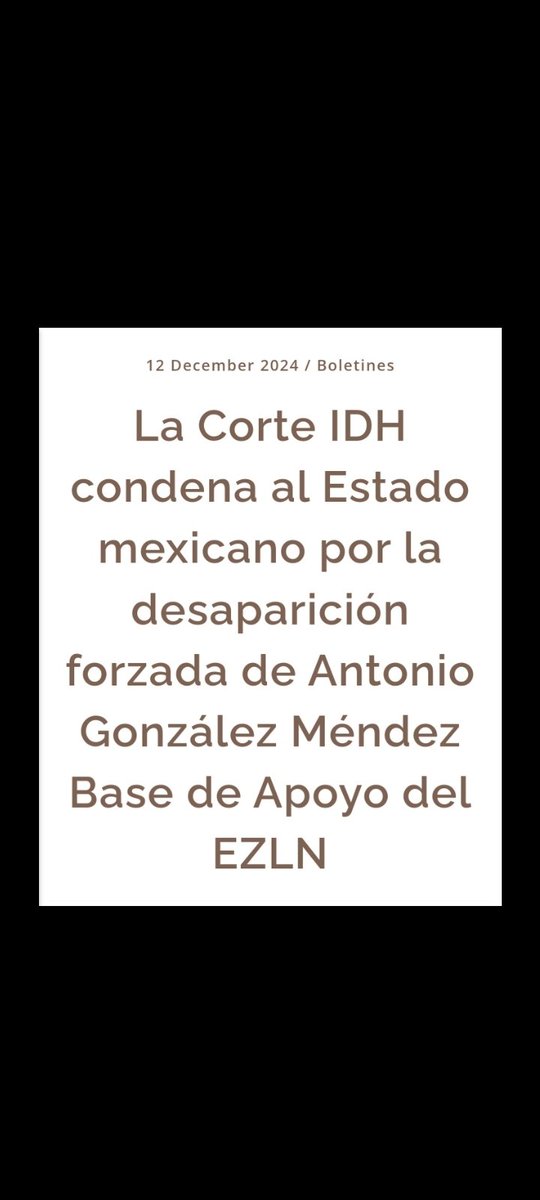 bez_mex's tweet photo. @CdhFrayba

CENTRO DE DERECHOS HUMANOS FRAY BARTOLOMÉ DE LAS CASAS
San Cristóbal de Las Casas, Chiapas, México
12 de diciembre 2024
Boletín No. 26
https://t.co/XQhR8V6tAW
 
La Corte IDH condena al Estado mexicano por la desaparición forzada de Antonio González Méndez del EZLN... https://t.co/xUqDOwcF0c