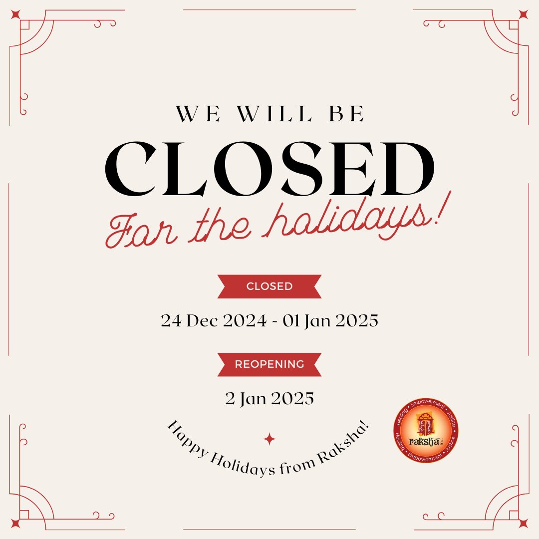 ☃️ Holiday Notice from Raksha ☃️  Our office will be closed from Tuesday Dec 24 to Wednesday Jan 1.  Our phone line will be periodically checked for voicemail and/or potential emergency calls on December 26, December 27, and December 30.