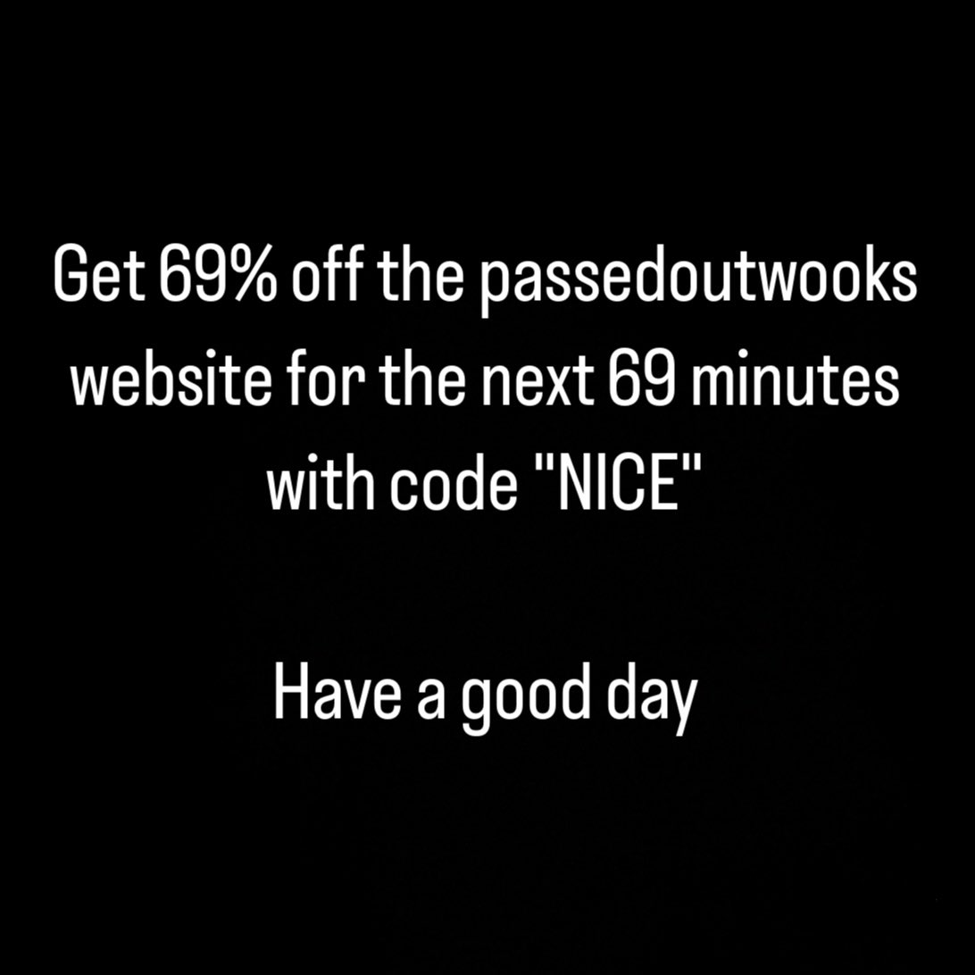 Get 69% off for the next 69 minutes passedoutwooks.com