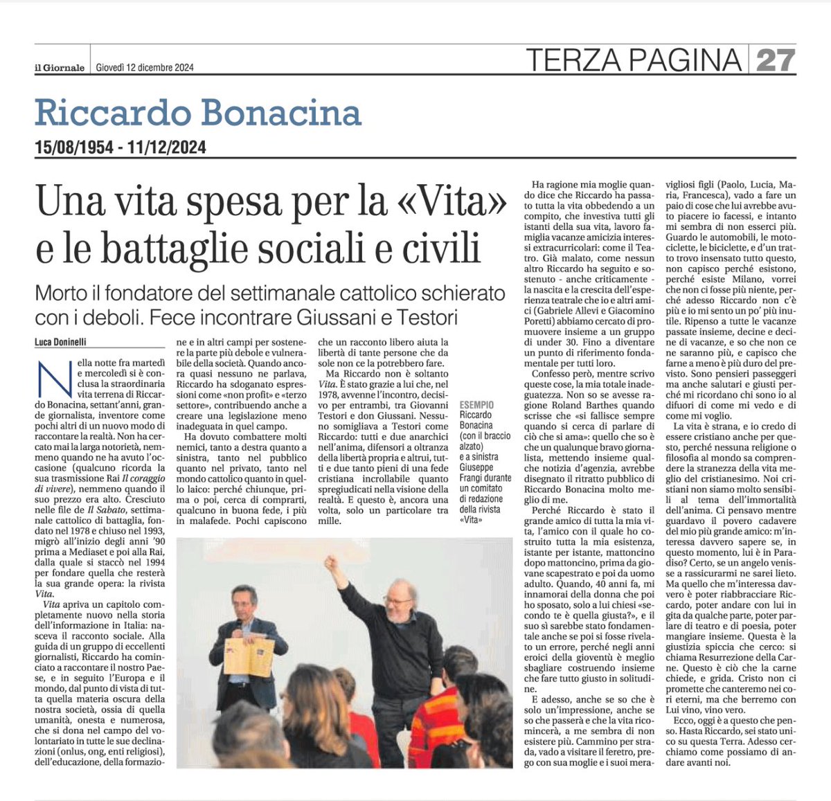 Mi permetto di postare un pezzo altrui perché so che il mio amico Luca Doninelli non si opporrebbe. È un ricordo di un grande uomo, Riccardo Bonacina, la sua morte mi ha spezzato il cuore. Ma ci vedremo ancora dall’altra parte.