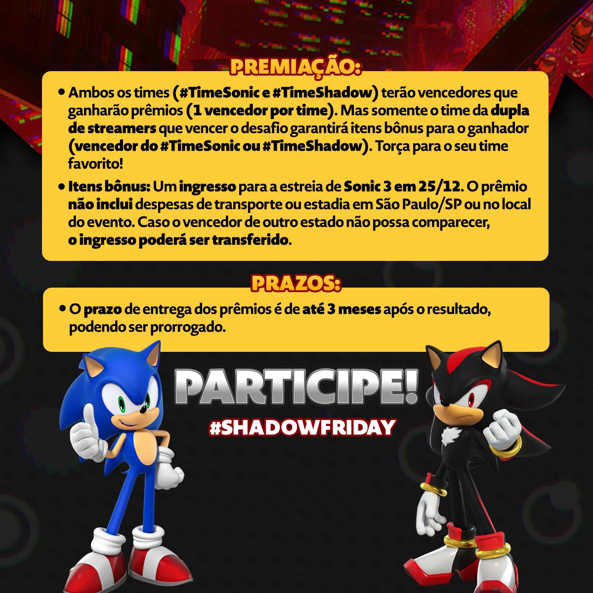 _sonic_brasil's tweet photo. Quer saber como participar do #ShadowFriday?

Se liga nesse post que tá recheado de informações pra você!

Lembrando que:

➡️ Valem participações até sexta-feira (20/12) às 08h da manhã (horário de Brasília).
➡️ Ao participar da promoção utilizando as hashtags #TimeSonic ou #TimeShadow e enviando vídeos ou imagens, você declara que leu e aceitou os termos da promoção, e consente com a divulgação e exibição de sua imagem nos canais oficiais da SEGA e Sonic Team Brasil.
➡️ Não serão aceitas imagens ou vídeos que contenham propriedades de terceiros ou empresas.