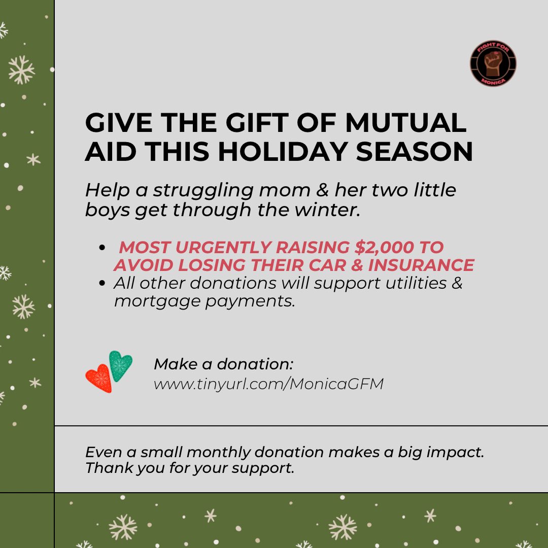 Give the gift of mutual aid this holiday season. 

We’d love your community as we support a struggling mom and her two little boys. 

Help us make this winter easier on Monica and her family! 

❤️🎄 Donate here: tinyurl.com/MonicaGFM