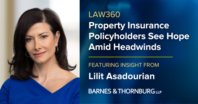 Barnes &amp; Thornburg partner Lilit Asadourian spoke with Law360 about challenges facing the property insurance market, California's proposed regulatory overhaul, obstacles in high-risk areas and the potential impact of premium increases. bit.ly/3OQHh8W