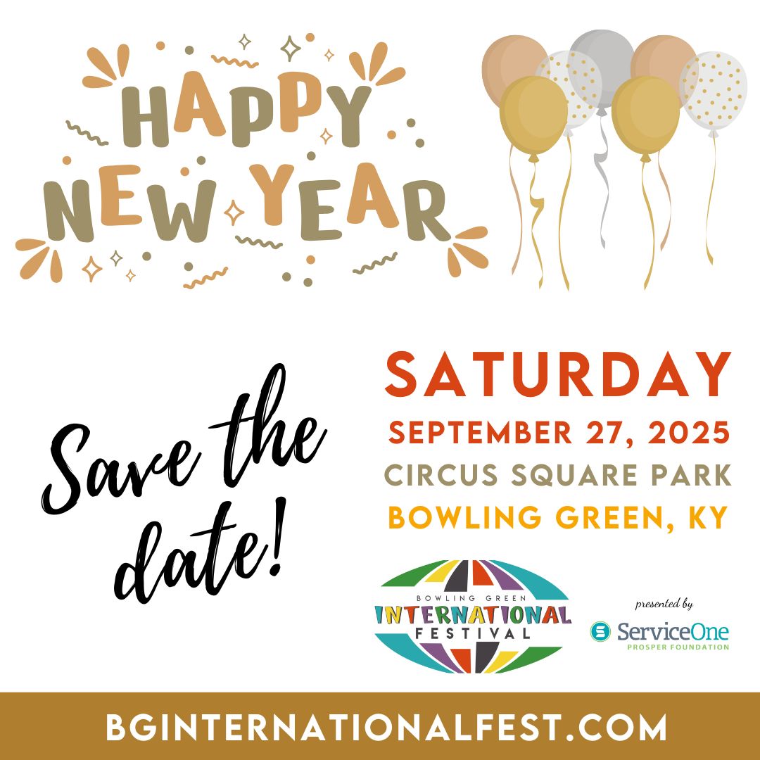 bginternational's tweet image. Happy New Year!  Mark your calendar for the 2025 festival - September 27 at Circus Square Park, Bowling Green KY - BGInternationalFest.com