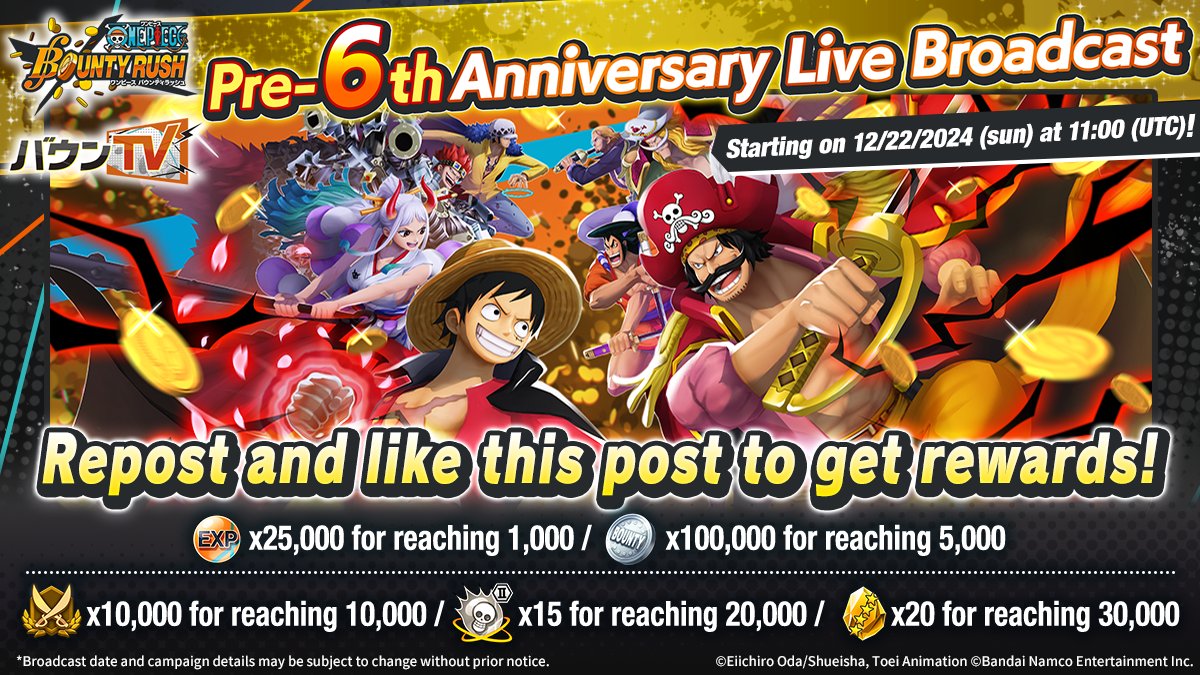 Pre-6th Anniversary Live Broadcast Repost &amp; Like Campaign

The broadcast begins on 12/22 at 11:00 (UTC)!
youtube.com/live/fiiKP7sps…

We'll reveal 6th Anniversary details and new character info!
Like and repost this post to get in-game rewards!

#BountyRush
#ONEPIECE