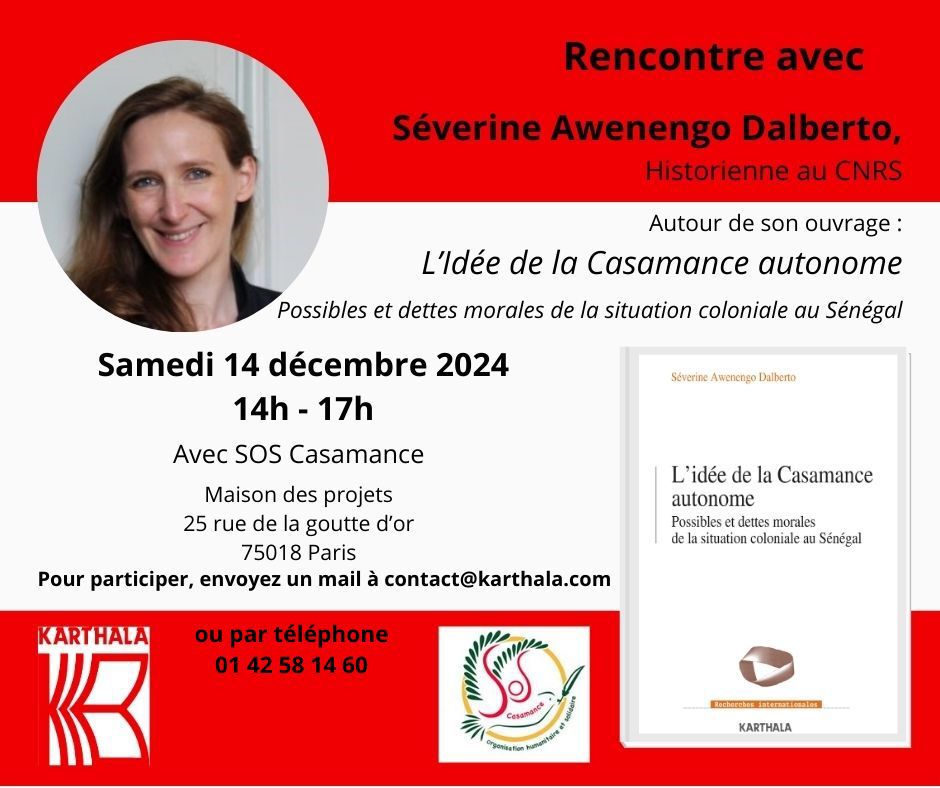 L'association SOS Casamance, en collaboration avec la maison d'édition Karthala Casamance, a le plaisir de vous inviter à la rencontre qu'elle organise avec l'historienne Séverine Awenengo Dalberto, auteure du livre « L'idée de la Casamance autonome », le samedi 14 décembre 2024