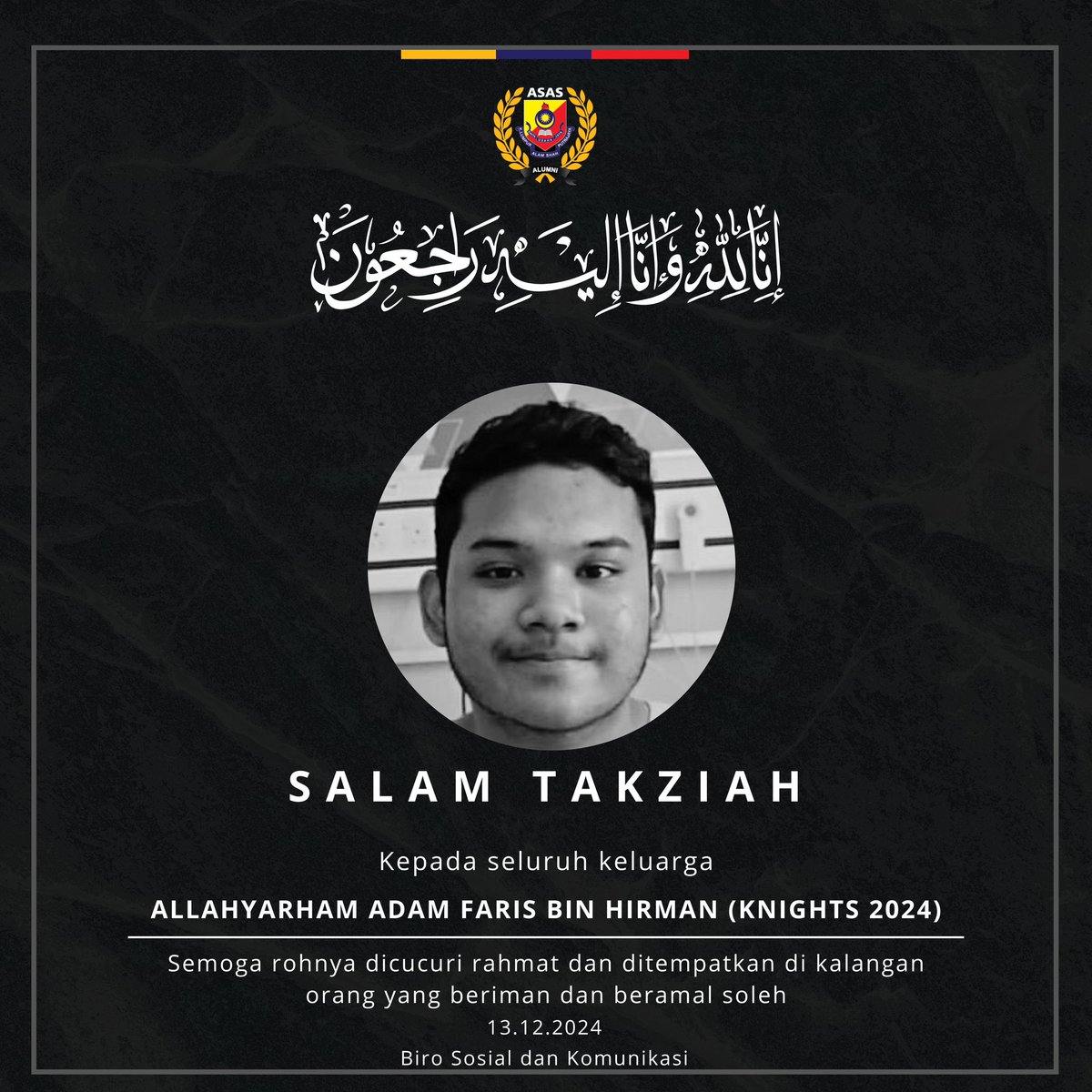 twt_ASAS's tweet photo. #SalamTakziah

ASAS mengucapkan salam takziah kepada keluarga Allahyarham &amp; rakan-rakan batch @knights_2024 

Semoga Allah merahmati beliau &amp; mengampuni dosa-dosa nya.

@SekolahAlamShah https://t.co/PwWYAFKZK3