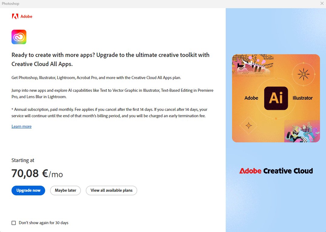 Paying for only <a href="/Photoshop/">Adobe Photoshop</a> feels like I'm using a free software that has ads.

Notice that you can disable the ad... for 30 days and then it pops back up.

This is disgusting.
