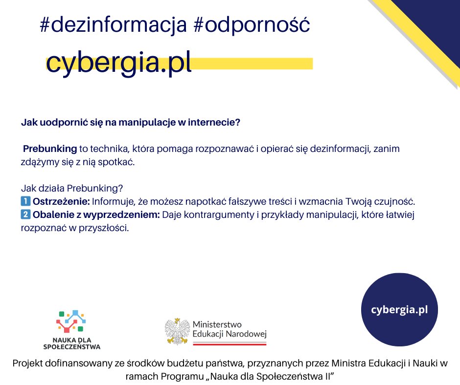 Prebunking to „szczepionka” na dezinformację: ostrzega przed manipulacją, uczy rozpoznawania technik, pokazuje kontrargumenty i mikro dawki manipulacji, by uczyć rozpoznawania kłamstw w przyszłości. #MyślKrytycznie #Dezinformacja
więcej: cybergia.pl <a href="/MEN_GOVPL/">Ministerstwo Edukacji Narodowej</a>