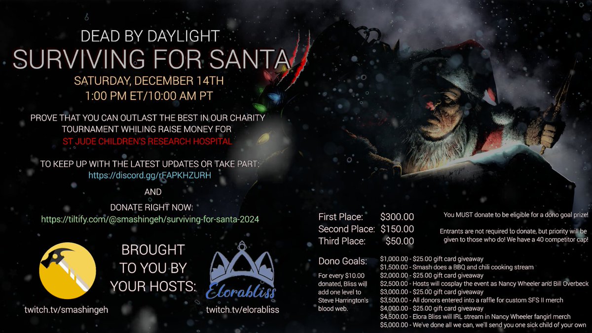 12.14.24 at 10 AM PST/1 PM EST, our <a href="/DeadbyDaylight/">Dead by Daylight</a> Surviving for Santa Charity Tournament will be LIVE! 

 We have 70+ <a href="/Twitch/">Twitch</a> community gamers, streamers, and friends coming together for this event. We are raising funds and awareness for <a href="/StJude/">St. Jude</a> - Children's Research Hospital