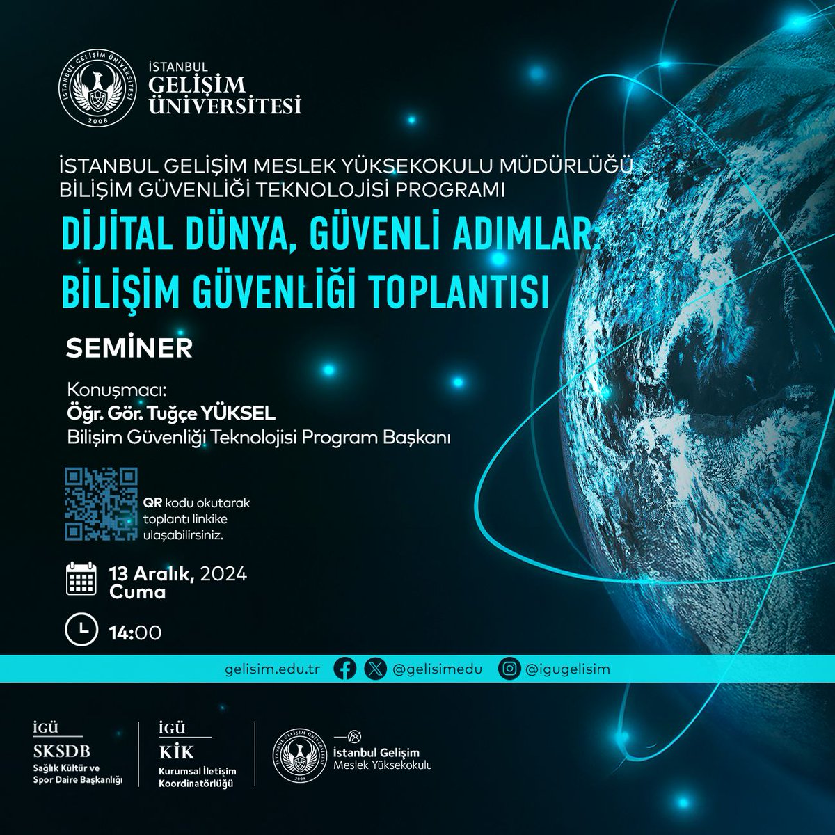 Bilişim Güvenliği Teknoloji Programı tarafından düzenlenen "Dijital Dünya, Güvenli Adımlar: Bilişim Güvenliği Toplantısı" etkinliği 13 Aralık Cuma günü saat 14:00'te online olarak gerçekleştirilecektir. Tüm öğrencilerimiz davetlidir.

Etkinlik Meet Linki: meet.google.com/odi-aayq-bvd