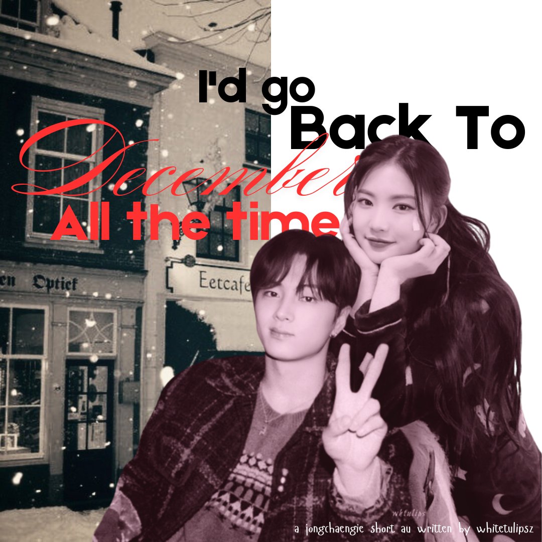 I'd Go Back To December All The Time. 
a #jongchaengie short au.