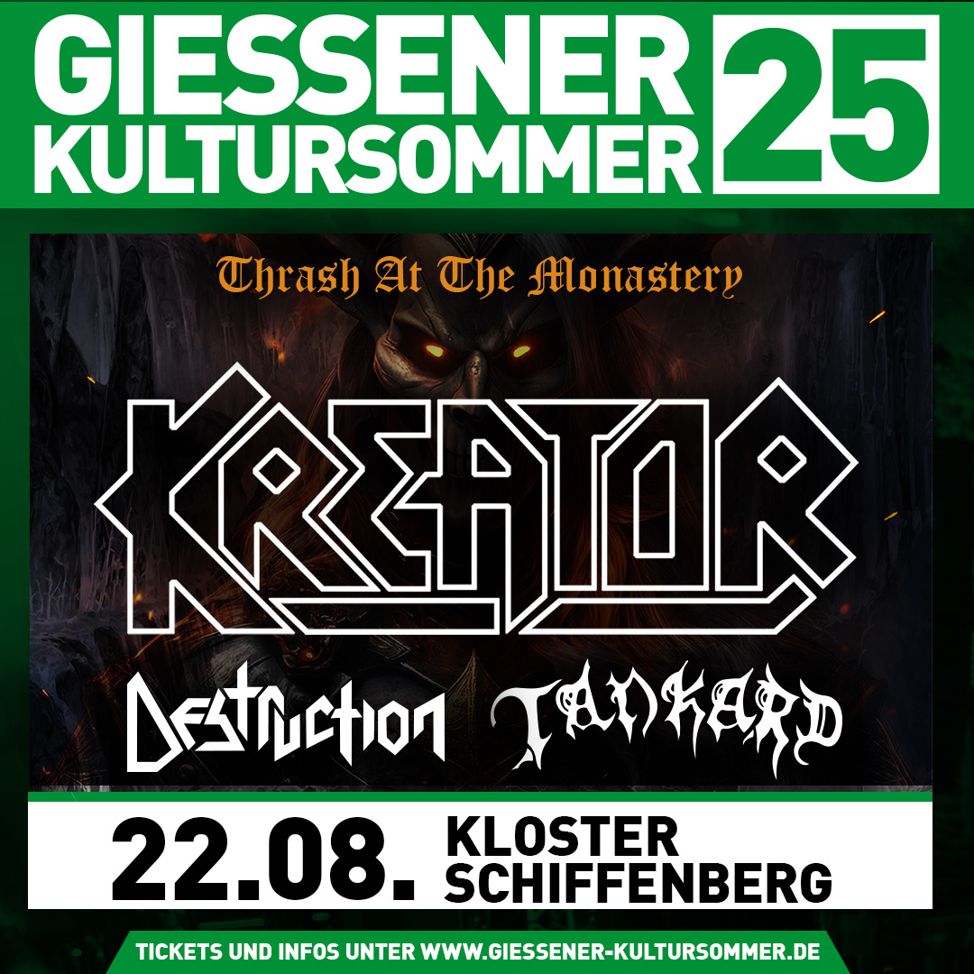Hordes of Gießen 🇩🇪

JOIN US along with Destruction and Tankard for Thrash At The Monastery, at Gießener Kultursommer next year!

22nd August 2025
Tickets on sale now! SEE YOU THERE 🤘🏻