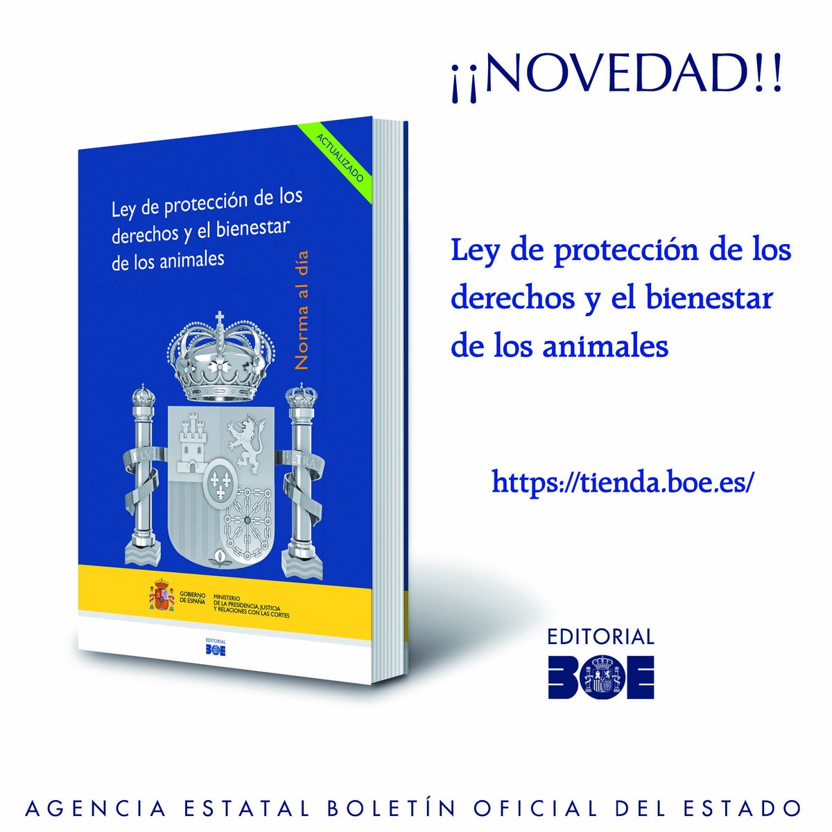 LEY DE PROTECCIÓN DE LOS DERECHOS Y EL BIENESTAR DE LOS ANIMALES. 
Nueva publicación de la #Normaaldia en la #EditorialBOE. Texto actualizado e índice analítico de materias. Disponible en la Tienda del BOE a través de la web y en la librería de la calle Trafalgar 27 (Madrid).