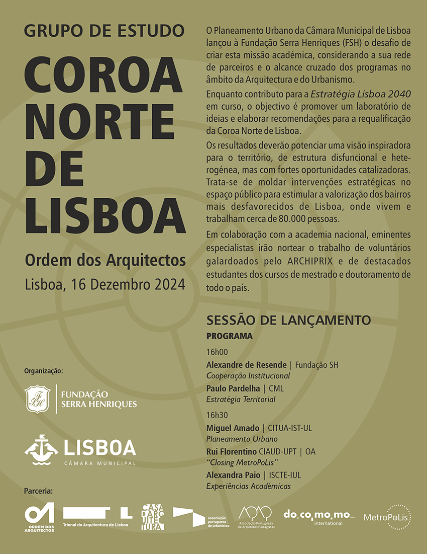 Sessão de lançamento do Grupo de Estudo Coroa Norte de Lisboa, na sede da Ordem dos Arquitetos em Lisboa, dia 16 de Dezembro às 16h.
