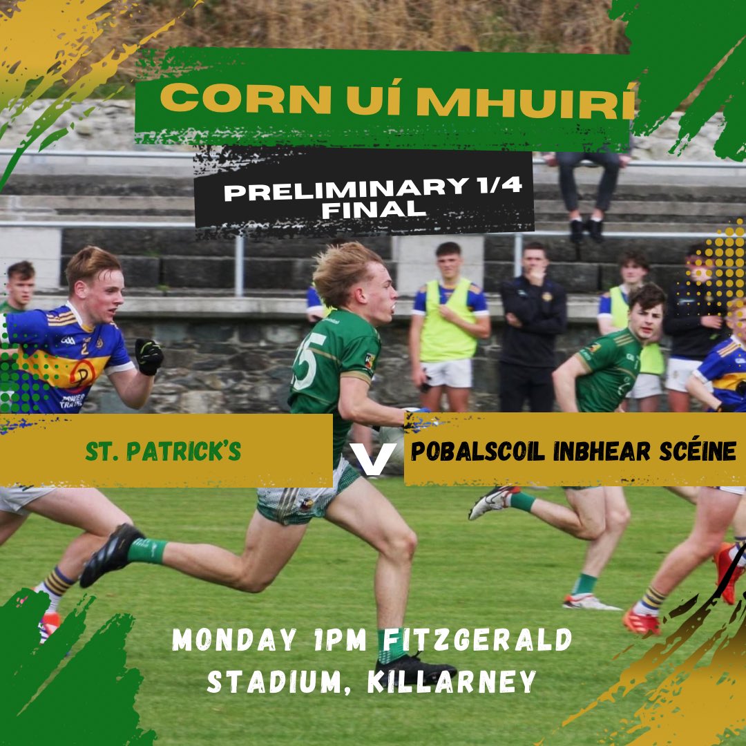 St. Patrick's S.S. (@ststpatricksss) on Twitter photo Corn Uí Mhuirí Preliminary 1/4 Final 
Munster Post Primary Schools U19 ‘A’ Football Championship 
St. Patrick’s Castleisland vs Pobalscoil Inbhear Scéine 
🗓️  December 16
📍 Fitzgerald Stadium, Killarney 
🕰️ 1pm Corn Uí Mhuirí Preliminary 1/4 Final 
Munster Post Primary Schools U19 ‘A’ Football Championship 
St. Patrick’s Castleisland vs Pobalscoil Inbhear Scéine 
🗓️  December 16
📍 Fitzgerald Stadium, Killarney 
🕰️ 1pm