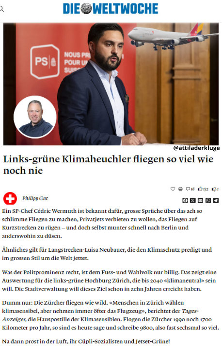 Cédric Wermuth ist ein wahres Multitalent, es ist nicht nur ex. Hausbesetzer, Finanzfachmann, Migrationsexperte, Schweizabschaffer und Terroristenversteher. Er ist auch ein notorischer Klimaheuchler. 

Gibt es eigentlich etwas, was der gute Cédric nicht ist und kann? 🤔

Attila