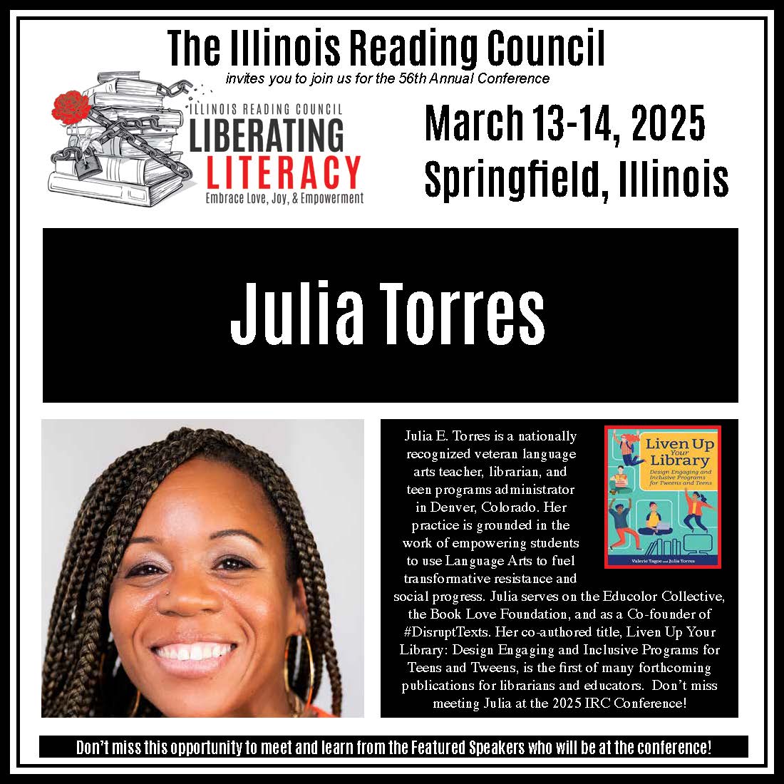 IL Reading Council (@ilreadcouncil) on Twitter photo Don’t miss the amazing authors and speakers who will be joining us at the 2025 Illinois Reading Council Conference from March 13-14, 2025 in Springfield, Illinois! Find out more at
illinoisreadingcouncil.org/conference-inf…
#IRCreads <a href="/ILReadCouncil/">IL Reading Council</a>
<a href="/juliaerin80/">Julia E. Torres (MAEd., MA, MLIS)</a> Don’t miss the amazing authors and speakers who will be joining us at the 2025 Illinois Reading Council Conference from March 13-14, 2025 in Springfield, Illinois! Find out more at
illinoisreadingcouncil.org/conference-inf…
#IRCreads <a href="/ILReadCouncil/">IL Reading Council</a>
<a href="/juliaerin80/">Julia E. Torres (MAEd., MA, MLIS)</a>