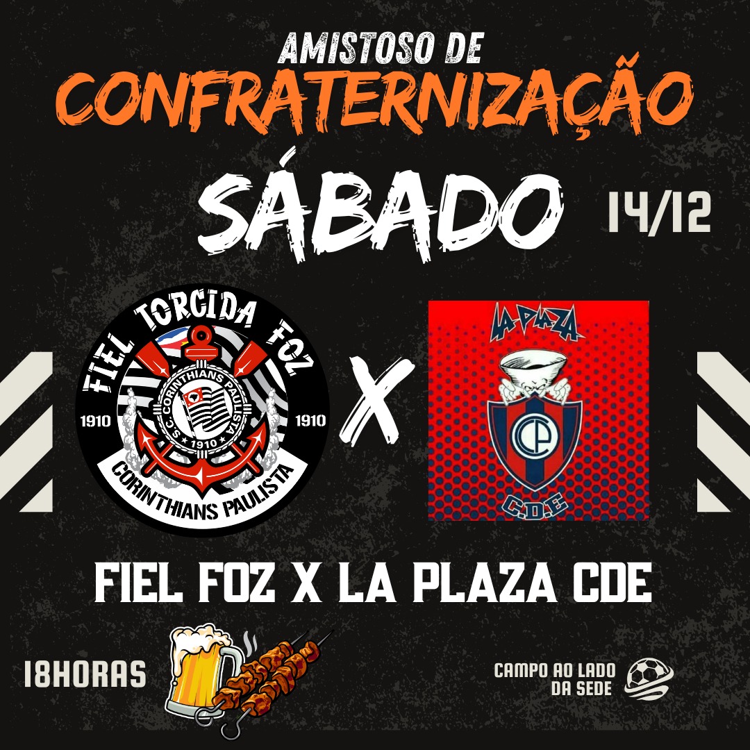 DESAFÍO INTERNACIONAL DE FIN DE AÑO
FÚTBOL, ASADO Y CERVEZA
FIEL FOZ VS LA PLAZA CDE
CORINTHIANS VS CERRO PORTEÑO 
🇧🇷 ⚪⚫ ⚽🥩🍺 🔵🔴 🇵🇾