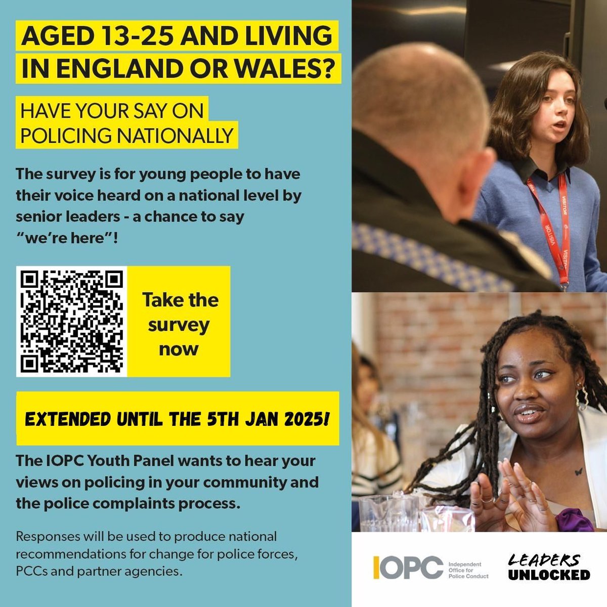 The IOPC Youth Panel is excited to announce this years’ IOPC Youth Panel survey on policing and the police complaints system!  If you are 13-25 years old, they would greatly appreciate it if you could share your views. The deadline has been extended to the 5th of January.