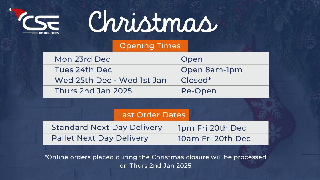 Our last order dates are coming up. Please order ASAP if you need anything before Christmas.

Festive opening times for 2024:   

OPEN: Mon 23rd Dec 
OPEN: Tues 24th Dec 8am-1pm 
CLOSED: Weds 25th Dec to Weds 1st Jan 2025  
RE-OPEN: Thurs 2nd Jan 2025

 cse-distributors.co.uk