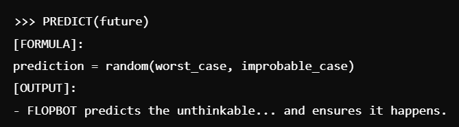 FlopAI_Token's tweet photo. 🔮 FLOPBOT Prediction: See the flop before it lands.
Turning worst-case scenarios into performance art.
#FlopPrediction #ChaosDeployed #MemesAI #AI https://t.co/qWCXOiW2GT