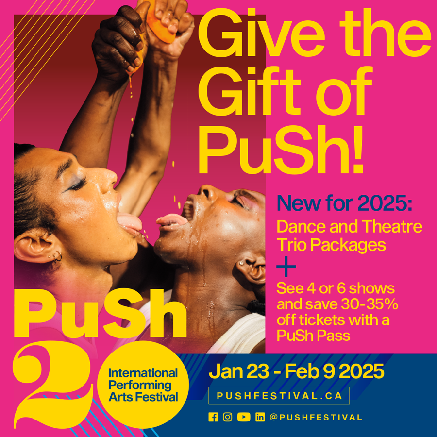 PuSh International Performing Arts Festival celebrates its 20th Festival, returning to Vancouver January 23 to February 9, 2025. Until Dec 20 get a PuSh Pass and introduce a friend to PuSh for free with an extra ticket to one of the shows you choose!  jude-goodwin-wlxh.squarespace.com/queer-diversio…