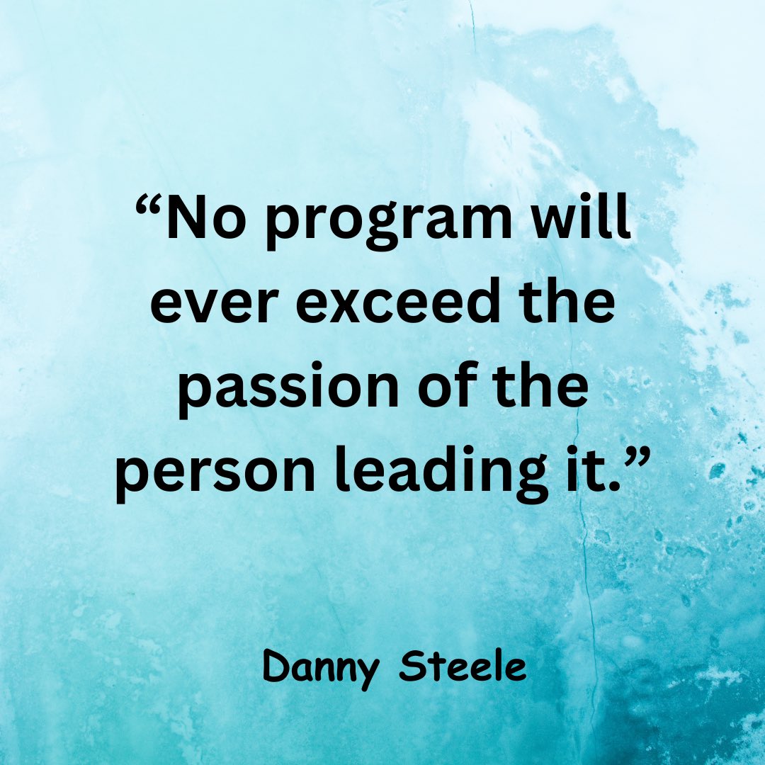 SteeleThoughts's tweet photo. No program will ever exceed the passion of the person leading it. https://t.co/aP9HibziYU